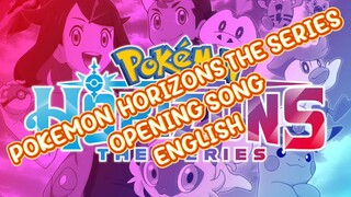 POKÉMON HORIZONS THE SERIES (OPENING SONG ENGLISH)