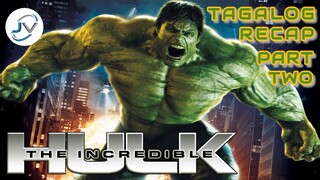 THE INCREDIBLE HULK | TAGALOG RECAP PART TWO | Juan's Viewpoint Movie Recaps