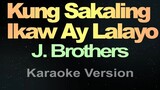 Kung Sakaling Ikaw Ay Lalayo - J. Brother