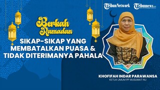 BERKAH RAMADHAN: Khofifah Indar Parawansa Jabarkan Puasa Seseorang yang Sia-sia