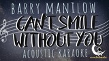 CAN'T SMILE WITHOUT YOU Barry Manilow (Acoustic Karaoke)