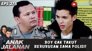 BOY GAK TAKUT BERURUSAN SAMA POLISI! - ANAK JALANAN