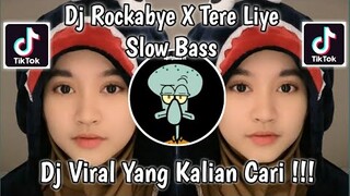 DJ ROCKABYE X TERE LIYE SLOW BASS VIRAL TIK TOK TERBARU 2021 YANG KALIAN CARI !