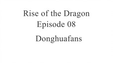 Rise of the Dragon Episode 08 Sub Indo