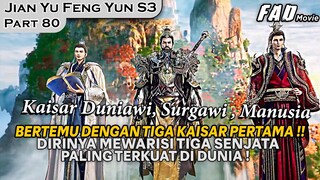 LU YANG TERLALU BERUNTUNG MEWARISI SENJATA TIGA KAISAR PERTAMA !!  - ALUR JIAN YU FENG YUN PART 80