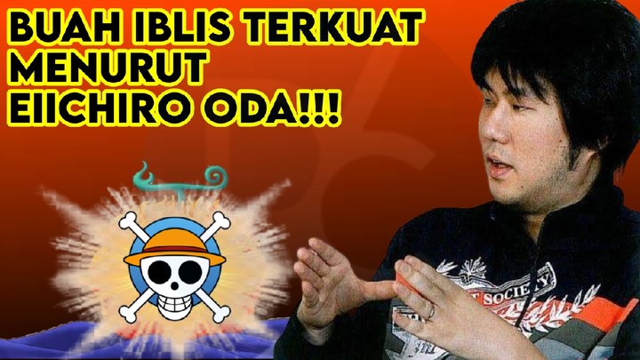 EIICHIRO ODA SUDAH MENETAPKAN BUAH IBLIS TERKUAT ‼️