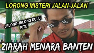 🔴 1- MENARA BANTEN | LORONG MISTERI JALAN-JALAN