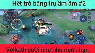 Hết trò băng trụ ầm ầm Volkath cưỡi ngựa như nước bạn phần 2