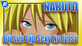[NARUTO] Tổng hợp thuật Sexy No Jutsu (đánh dấu số tập và thời gian)_2
