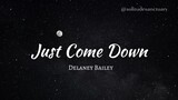 Just Come Down - Delaney Bailey Lyrics