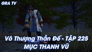 Vô Thượng Thần Đế - TẬP 225MỤC THANH VŨ