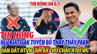TIN NÓNG: HLV KIATISAK TUYÊN BỐ THAY THẦY PARK DẪN DẮT ĐTVN LÀM BÁ CHỦ CHÂU Á ĐỂ DỰ WORLD CUP