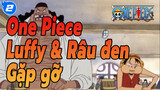 Luffy & Râu Đen gặp nhau lần đầu tiên, cuộc gặp gỡ định mệnh_2
