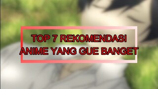 Top 7 Rekomendasi Anime yang Gue Banget