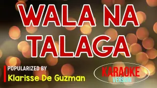 Wala Na Talaga - Klarisse De Guzman | Karaoke Version🎼
