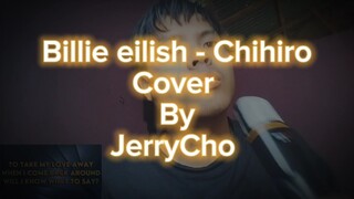 Billie eilish - Chihiro cover By JerryCho