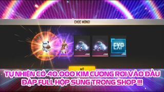 FREE FIRE | TỰ NHIÊN NHẬN ĐƯỢC 40K KIM CƯƠNG RƠI VÀO NICK - PHÁ HẾT FULL HỘP SÚNG TRONG SHOP