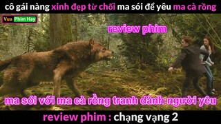 Khi Ma Cà Rồng và Người Sói tranh giành người yêu - Review phim Chạng Vạng 2