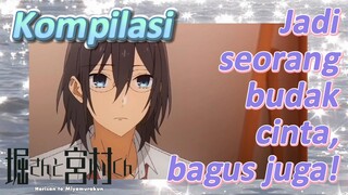 [Hori san to Miyamura kun] Kompilasi | Jadi seorang budak cinta, bagus juga!