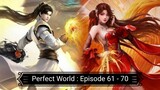Perfect World : Episode 61 - 70 [ Sub Indonesia ]