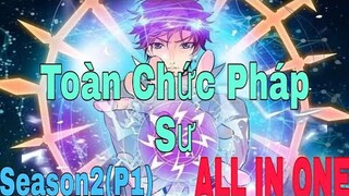 ALL IN ONE" Toàn Chức Pháp Sư " | Season2(P1) | Tóm tắt nên hay | Review anime | Sún Review Anime