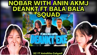 NOBAR WITH ANIN "AKMJ DEANKT FT BALA BALA SQUAD" #deankt #reaction #anindita #adeline #akmjdeankt