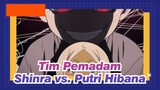 [Tim Pemadam/MAD] Shinra vs. Putri Hibana