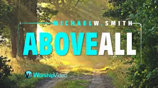 Above All - Michael W. Smith [With Lyrics]