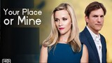 Your Place or Mine: 1080p Full Movie