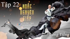 Hoắc Nguyên Giáp - Tập 22 | Lồng Tiếng
