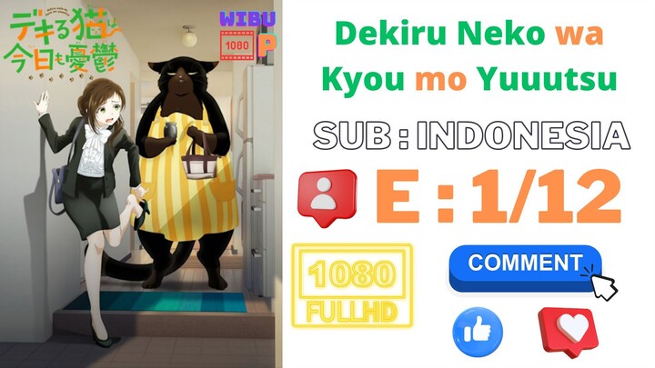 [1080P] Dekiru Neko wa Kyou mo Yuuutsu Eps 1 Sub Indonesia