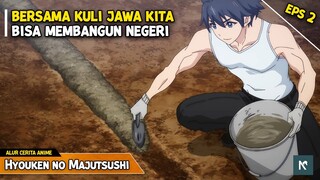 Sumber Kekuatan Sejati dari Kuli Jawa dalam Membangun Negeri - Alur Cerita Anime