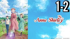 Anne Shirley Episode 1-2