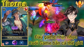 Thorne - Đầu Game nhịn nhục, cuối game bắn cả thế giới / Rum ●○ Thorne / LIÊN QUÂN