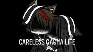 ✨Careless✨//meme//Gacha life