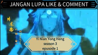 Yi Nian Yong Heng season 3 eps 1 sub indo