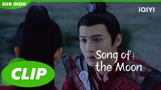 Lu Li dan Liu Shao Lebih dari Sekadar Teman | Song of the Moon | CLIP | EP4 | iQIYI Indonesia