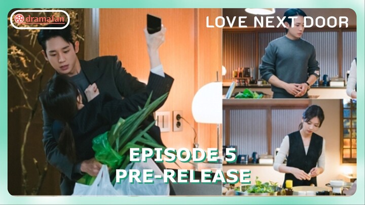 Love Next Door Episode 5 Revealed Pre-Release & Spoiler [ENG SUB]