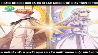 Hoàng đế dùng con gái ruột làm mồi nhử để chạy trốn kẻ thù ,ai ngờ đây sẽ là quyết định sai lầm nhất