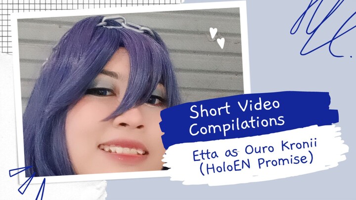 Short Video Compilations: Etta as Ouro Kronii (Hololive EN Promise)