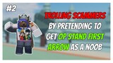 TROLLING SCAMMERS BY PRETENDING TO GET OP STAND FIRST ARROW In Stand Upright | Roblox |