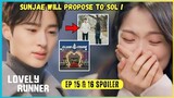 Lovely Runner Episode 15 & 16 Spoiler | Sunjae will propose to Sol on a cruise ship