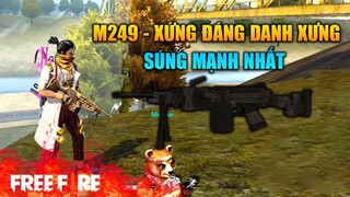 [Garena Free Fire] M249 - Xứng đáng với danh xưng súng mạnh nhất | TTD