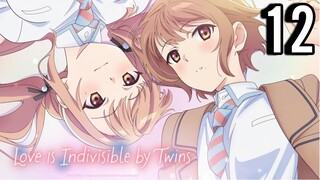 Love Is Indivisible by Twins Episode 12