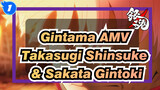 Gintama AMV
Takasugi Shinsuke & Sakata Gintoki_1