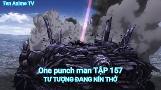 One punch man TẬP 157-TƯ TƯỢNG ĐANG NÍN THỞ