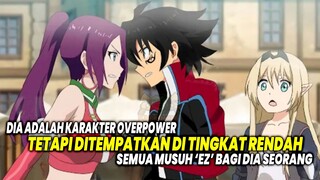 OVERPOWER SALAH TEMPAT! 10 Anime dimana Karakter Utama Overpower Tapi Ditempatkan di Tingkat Rendah!