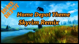 Home Depot Theme Song (Skyrim Remix)