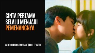 CINTA PERTAMA MENJADI PELABUHAN TERAKHIR ITU NYATA? | SERENDIPITY'S EMBRACE FULL EPISODE