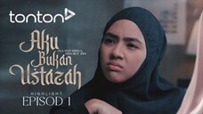 Aku Bukan Ustazah Episod 1